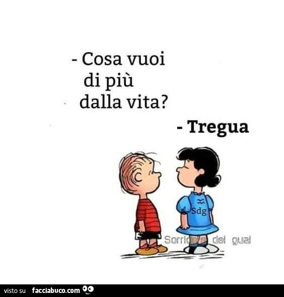 Cosa vuoi di più dalla vita? Tregua