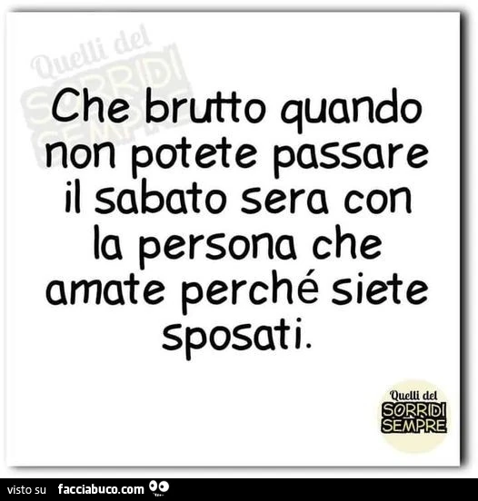 Che brutto quando non potete passare tutta la sera con la persona che amate perché siete sposati