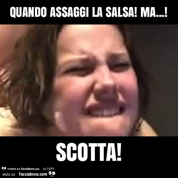 Quando assaggi la salsa! Ma&hellip; ! Scotta