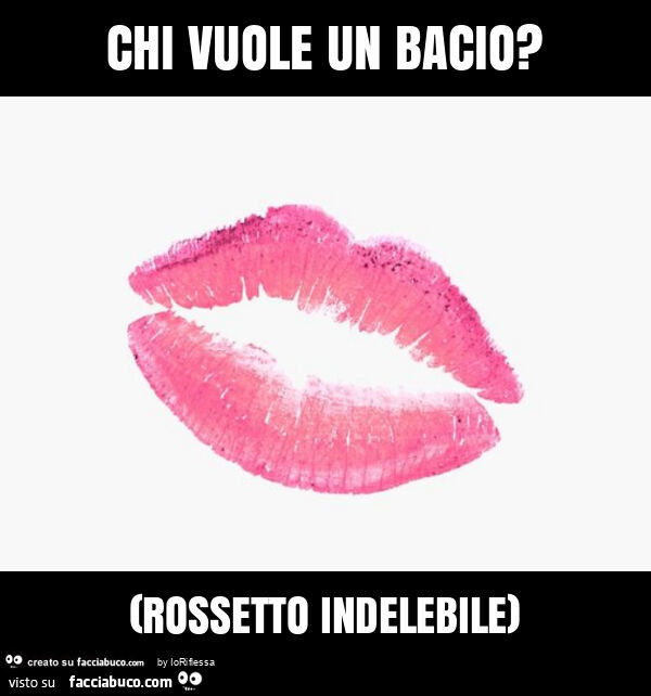 Chi vuole un bacio? (Rossetto indelebile)