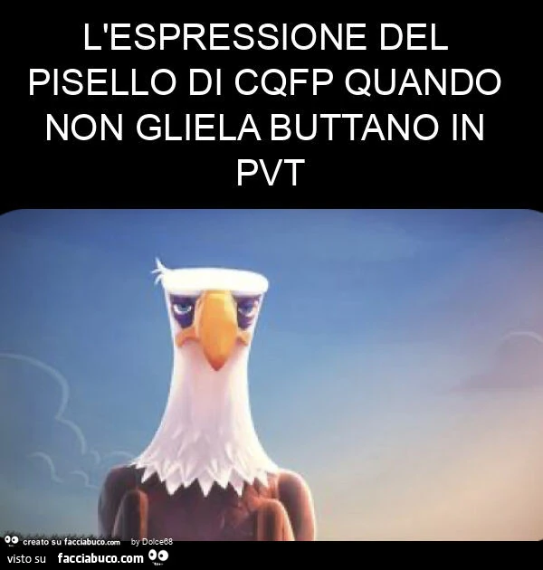 L'espressione del pisello di cqfp quando non gliela buttano in pvt