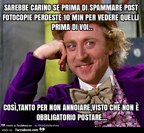 Sarebbe carino se prima di spammare post fotocopie perdeste 10 min per vedere quelli prima di voi. CosÌ, tanto per non annoiare, visto che non È obbligatorio postare