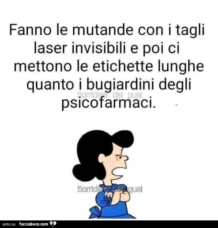 Fanno le mutande con i tagli laser invisibili e poi ci mettono le etichette lunghe quanto i bugiardini degli psicofarmaci