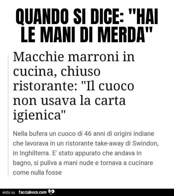 Quando si dice: hai le mani di merda