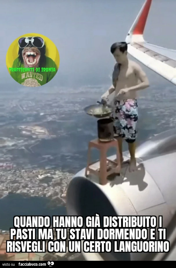 Quando hanno già distribuito i pasti ma tu stavi dormendo e ti risvegli