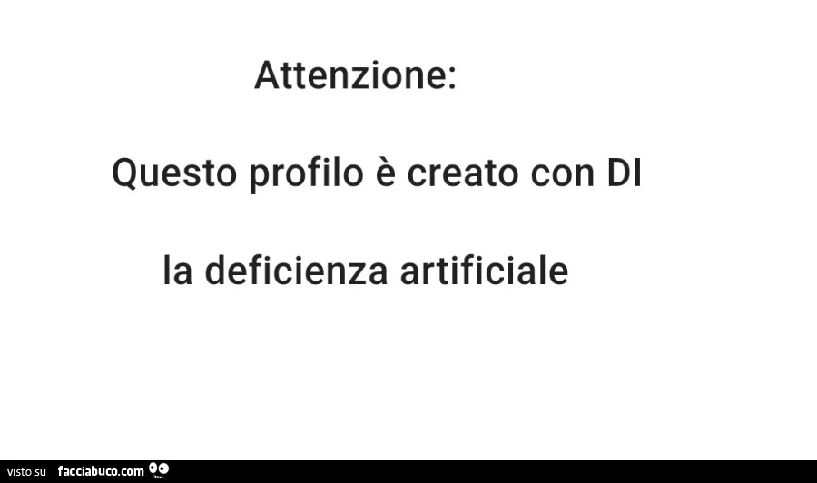 Attenzione: questo profilo è creato con di la deficienza artificiale