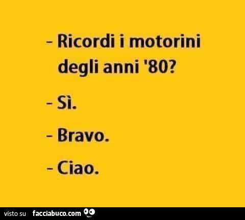 Ricordi i motorini degli anni '80? Sì. Bravo. Ciao