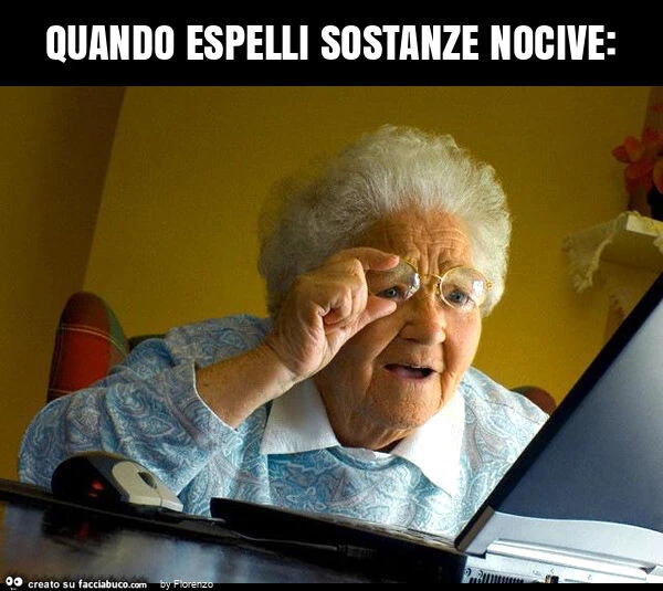 Quando espelli sostanze nocive