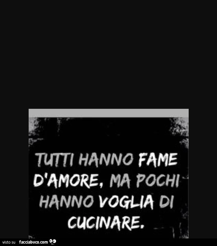 Tutti hanno fame d'amore, ma pochi hanno voglia di cucinare