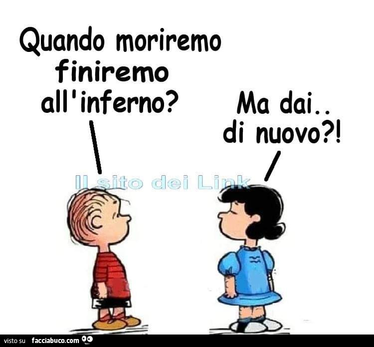 Quando moriremo finiremo all'inferno? Ma dai… di nuovo?