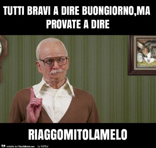 Tutti bravi a dire buongiorno, ma provate a dire riaggomitolamelo
