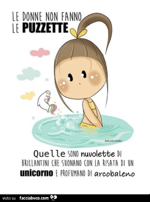 Le donne non fanno le puzzette. Quelle sono nuvolette di brillantini