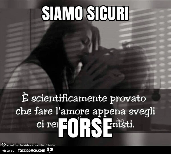 Siamo sicuri forse