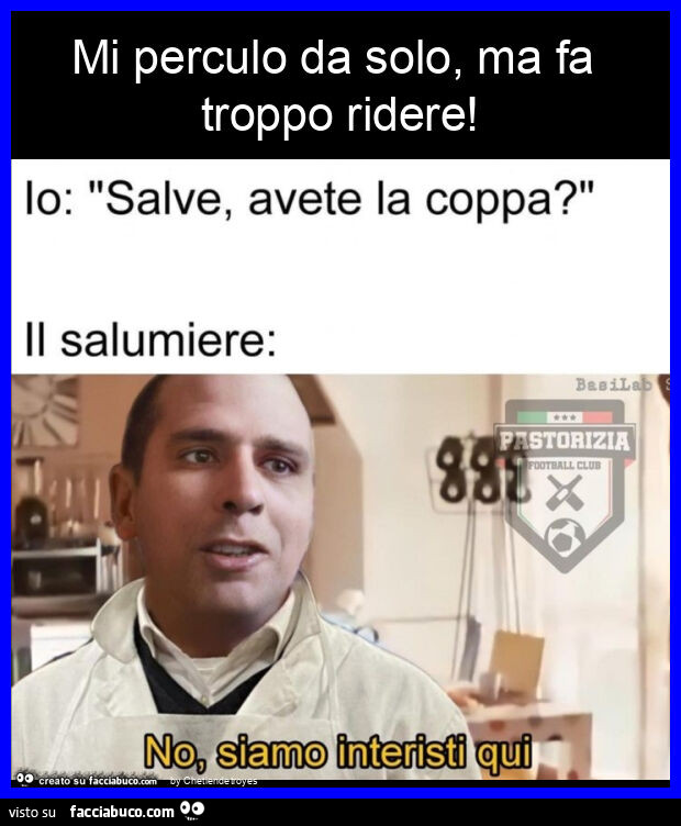 Mi perculo da solo, ma fa troppo ridere