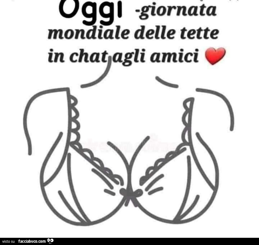 Oggi giornata mondiale delle tette in chat agli amici