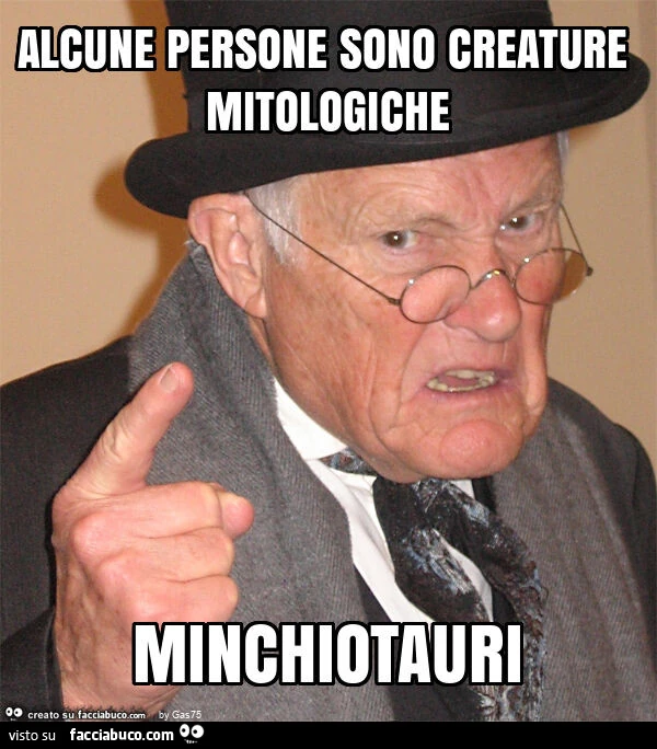 Alcune persone sono creature mitologiche minchiotauri