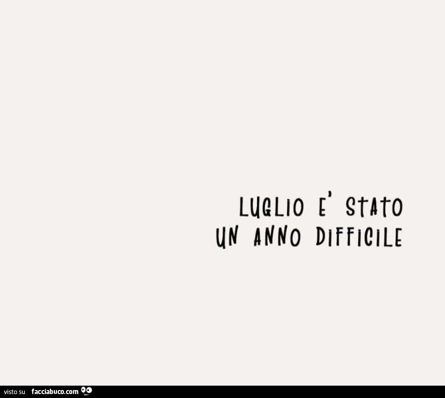Luglio è stato un anno difficile