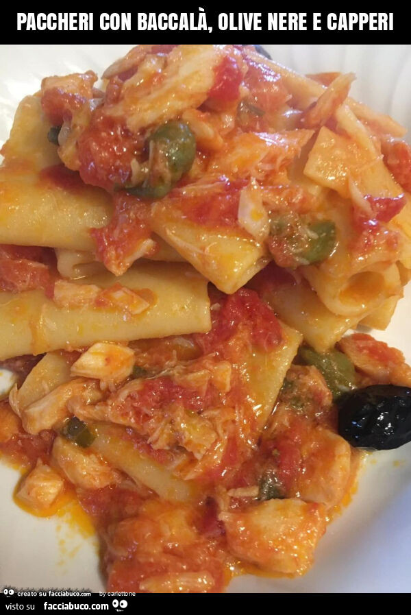 Paccheri con baccalà, olive nere e capperi