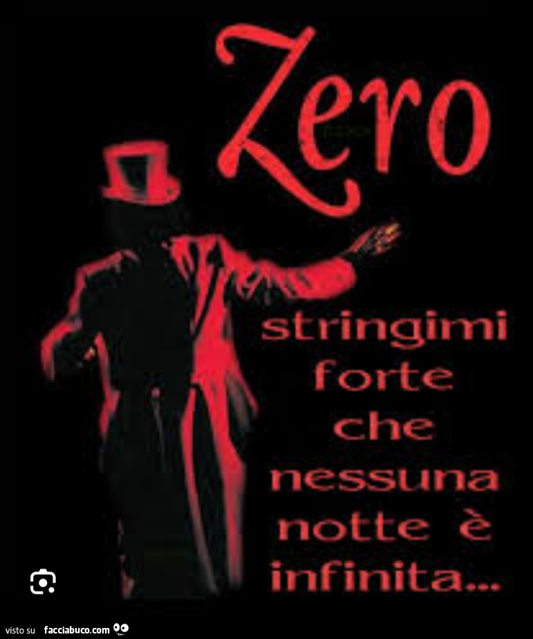 Zero. Stringimi forte che nessuna notte è infinita…