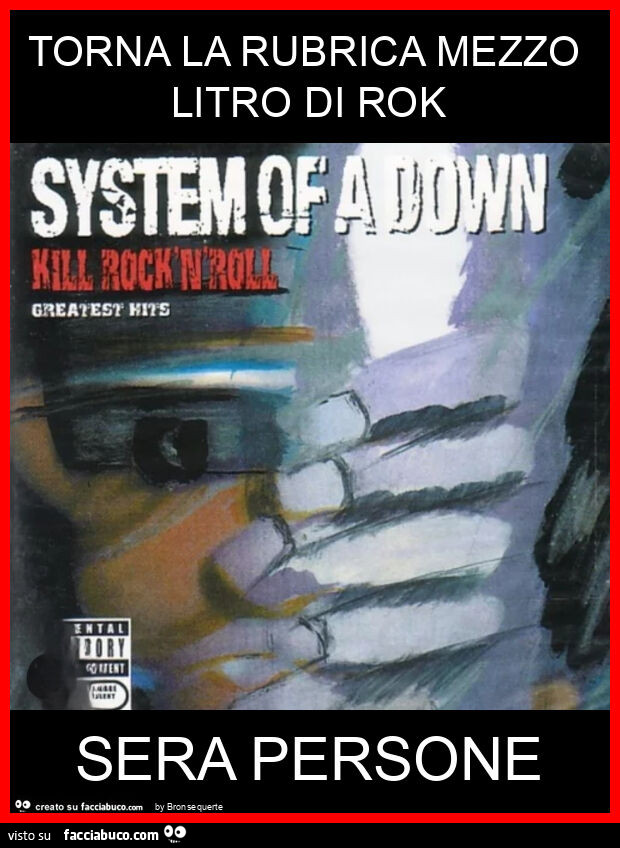 Torna la rubrica mezzo litro di rok sera persone - Facciabuco.com