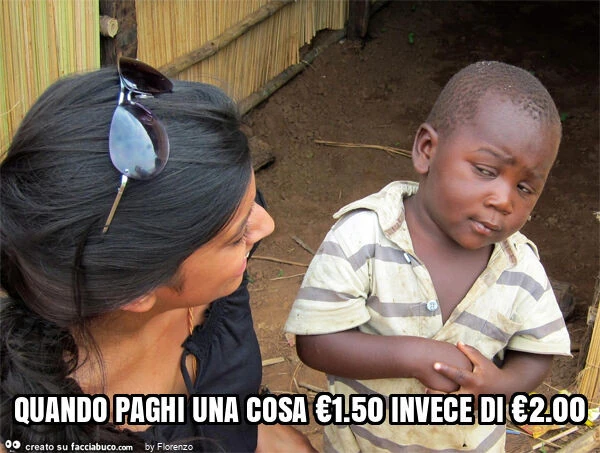 Quando paghi una cosa €1.50 invece di €2.00