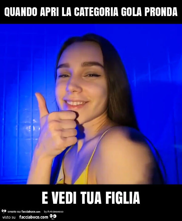 Quando apri la categoria gola pronda e vedi tua figlia
