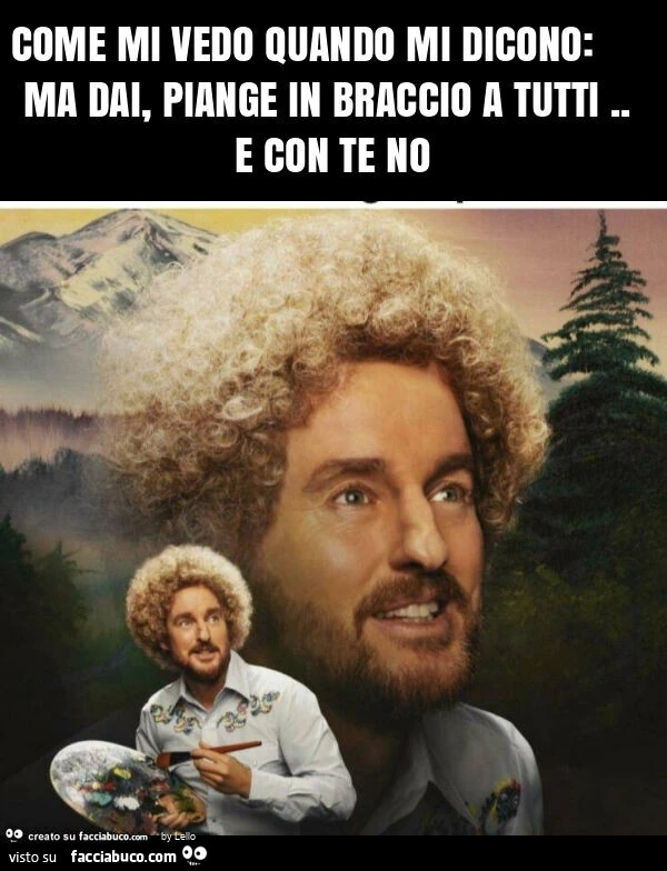 Come mi vedo quando mi dicono: ma dai, piange in braccio a tutti. E con te no