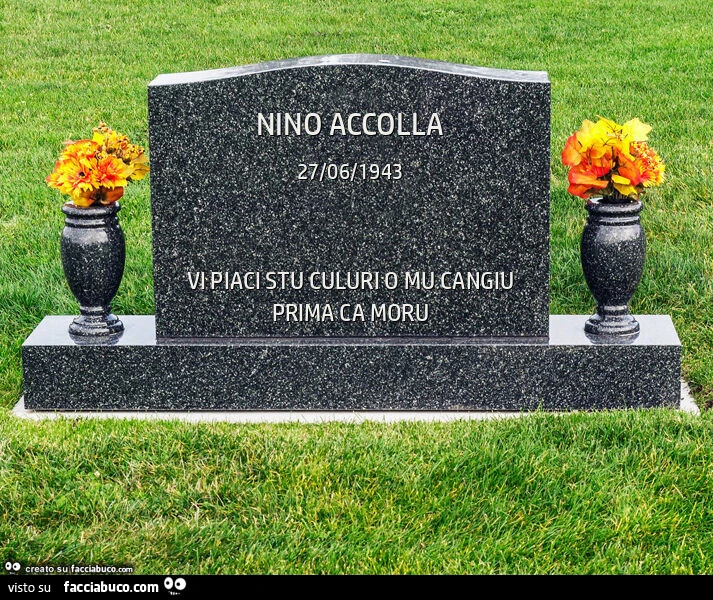Nino accolla. Vi piaci stu culuri o mu cangiu prima ca moru