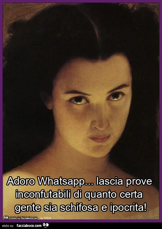 Adoro whatsapp&hellip; lascia prove inconfutabili di quanto certa gente sia schifosa e ipocrita