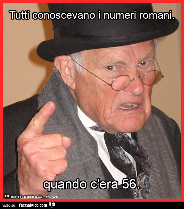 Tutti conoscevano i numeri romani. Quando c'era 56