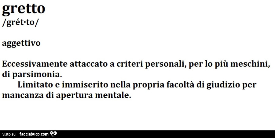 Gretto aggettivo eccessivamente attaccato a criteri personali, per lo più meschini, di parsimonia