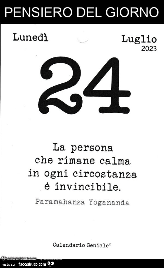 Pensiero del giorno. La persona che rimane calma in ogni circostanza è invincibile. Paramahansa Yogananda