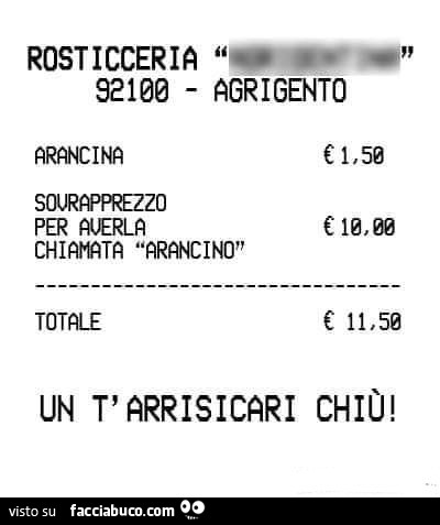 Rosticceria agrigento arancina €1.5 Sovrapprezzo per averla chiamata Arancino €10