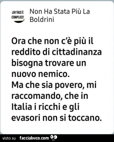 Ora che non c'è più il reddito di cittadinanza bisogna trovare un nuovo nemico. Ma che sia povero, mi raccomando, che in italia i ricchi e gli evasori non si toccano