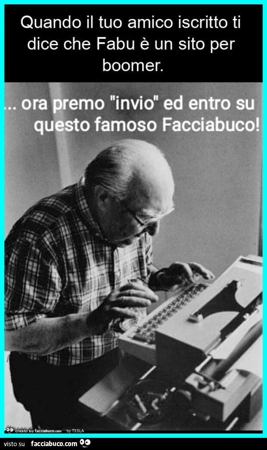 Quando il tuo amico iscritto ti dice che fabu è un sito per boomer