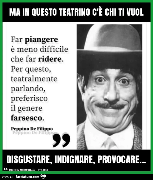 Ma in questo teatrino c'รจ chi ti vuol disgustare, indignare, provocare
