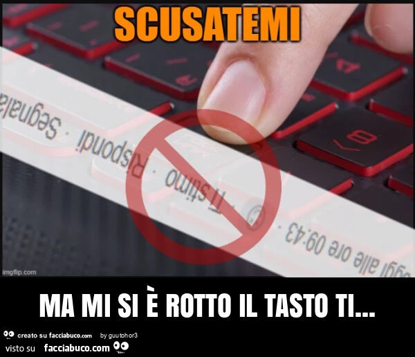 Ma mi si รจ rotto il tasto ti