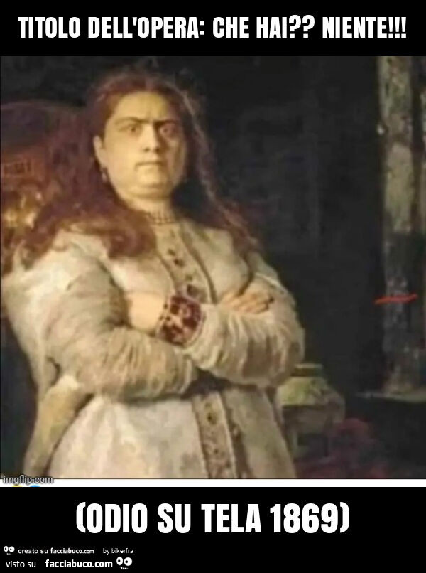 Titolo dell'opera: che hai? Niente! (Odio su tela 1869)