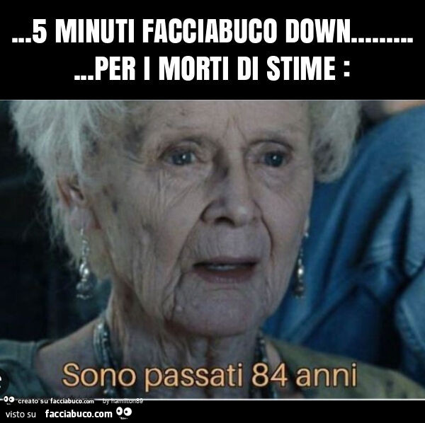 5 minuti facciabuco down… per i morti di stime