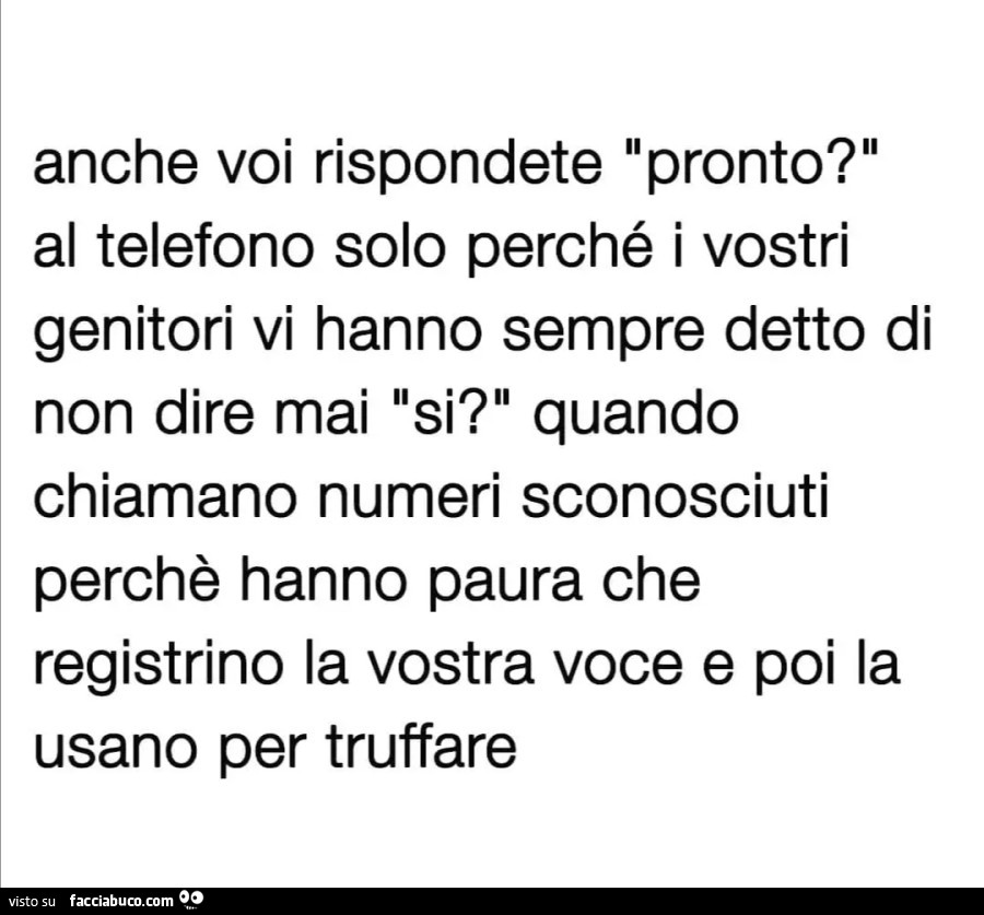 Anche voi rispondete pronto al telefono solo perché i vostri genitori