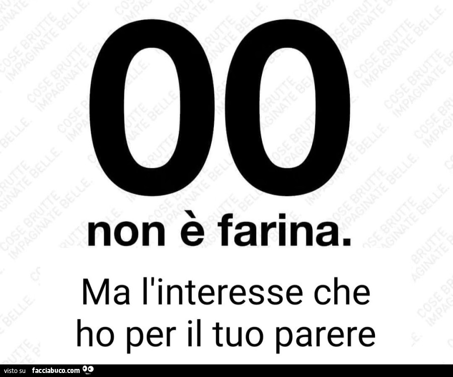 00 non è farina. Ma l'interesse che ho per il tuo parere