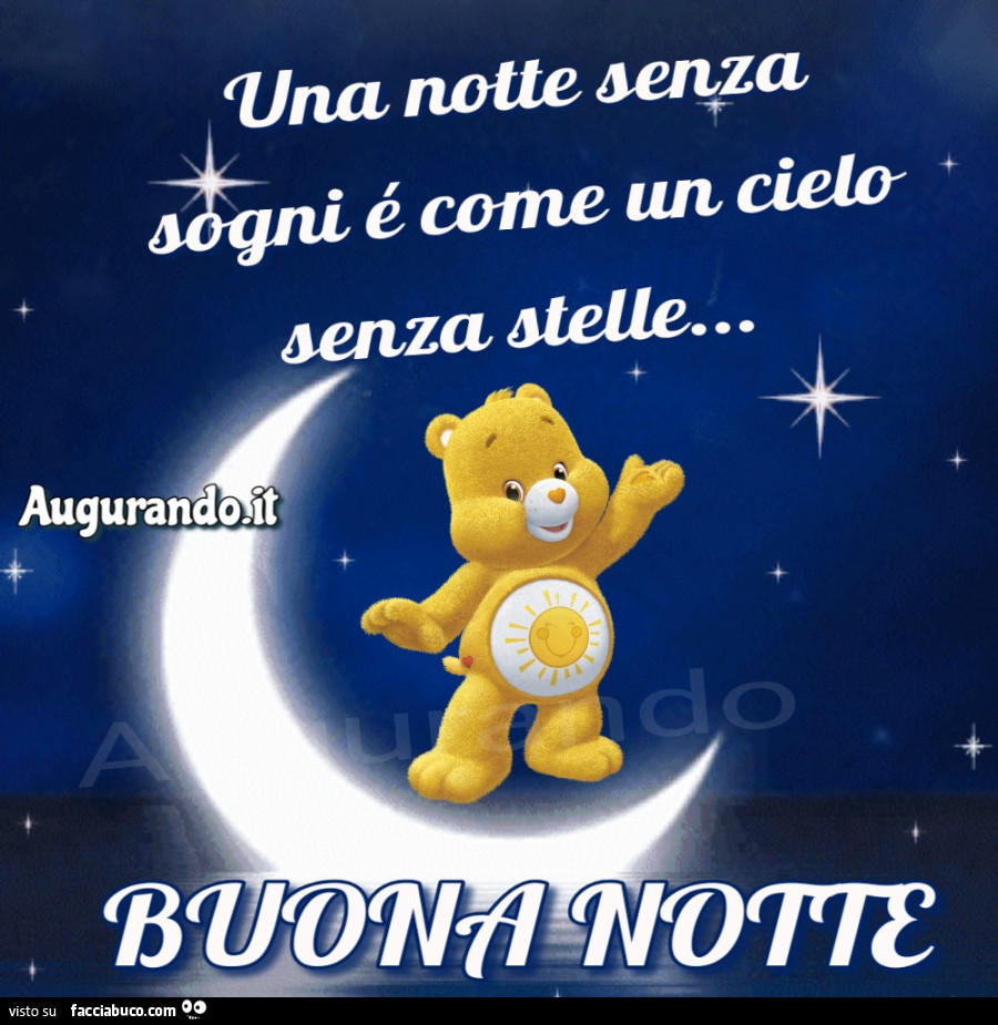 Una notte senza sogni è come un cielo senza stelle. Buona notte