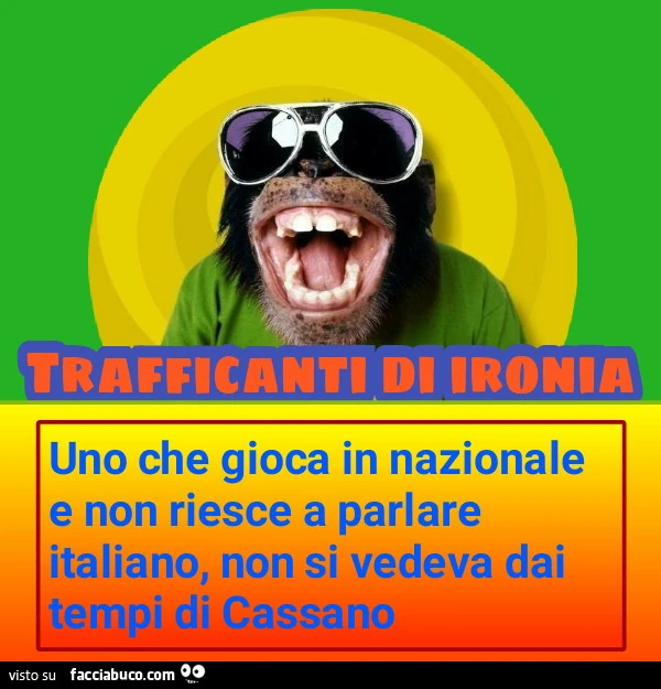 Uno che gioca in nazionale e non riesce a parlare italiano, non si vedeva dai tempi di Totti