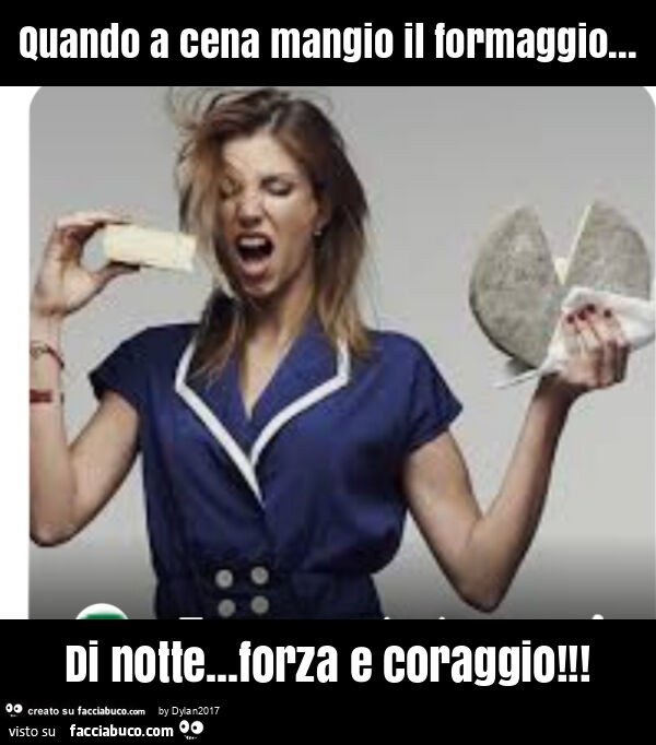 Quando a cena mangio il formaggio… di notte… forza e coraggio