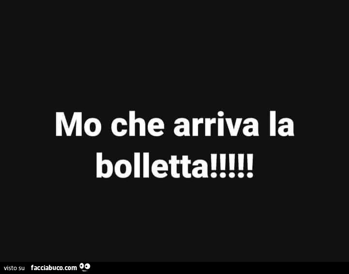 Mo che arriva la bolletta