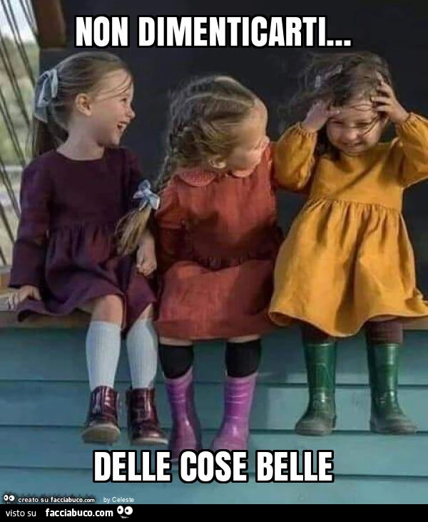 Non dimenticarti&hellip; delle cose belle