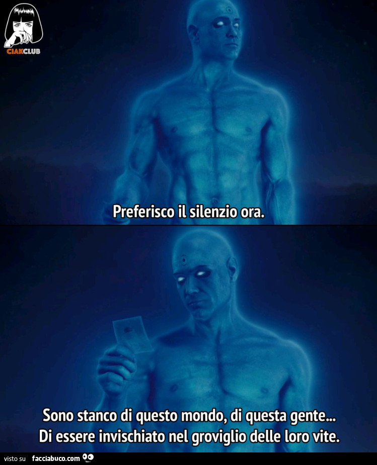 Preferisco il silenzio ora. Sono stanco di questo mondo, di questa gente… di essere invischiato nel groviglio delle loro vite