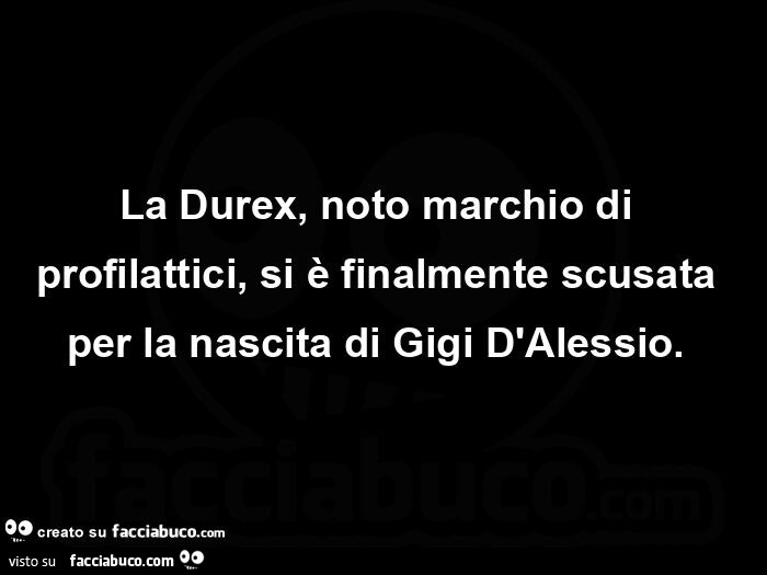 La Durex, noto marchio di profilattici, si è finalmente scusata per la nascita di Gigi D'Alessio