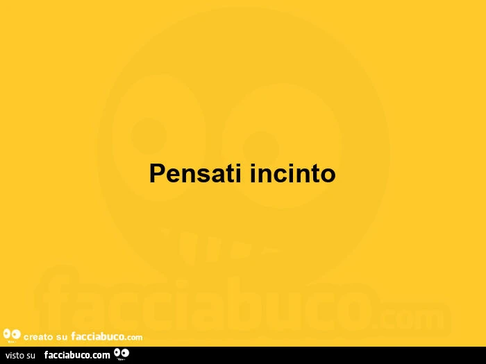 Pensati incinto