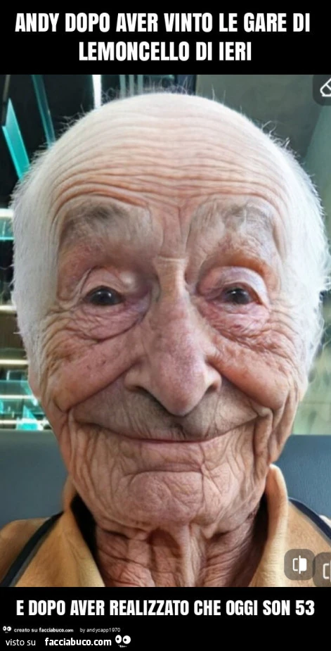 Andy dopo aver vinto le gare di lemoncello di ieri e dopo aver realizzato che oggi son 53